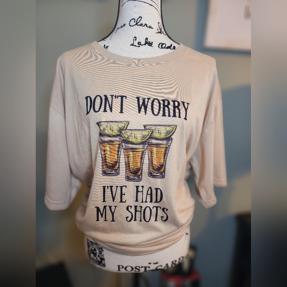 Don't Worry I've Had My Shots Tee - Size XL